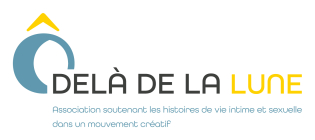 Ô delà de la lune : association soutenant les histoires de la vie intime et sexuelle dans un mouvement créatif.